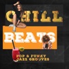 Chill Beats: Pop & Funky Jazz Grooves - Positive Vibes, Relax, Study, Work & Coffee Shop Jazz and Bossa Nova Music