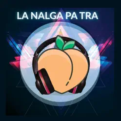 La Nalga Pa Tra (feat. Sandunga Baby & Nyel) - Single - Dj Peligro La Nalga Pa Tra (feat. Sandunga Baby & Nyel) - Single - Dj Peligro