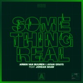 Armin van Buuren & Avian Grays feat. Jordan Shaw - Something Real  feat. Jordan Shaw