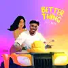 Better Thing - Single album lyrics, reviews, download