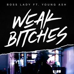 Weak Bitches (feat. Young Ash) Song Lyrics