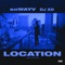 Location (feat. DJ X.O.) - soWAYV & DJ X.O. lyrics