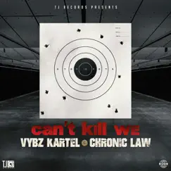 Can't Kill We - Single by Vybz Kartel & Chronic Law album reviews, ratings, credits