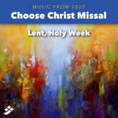 Choose Christ 2020: Lent, Holy Week artwork