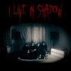 I Live in Shadow - Single