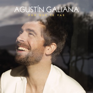 Agustín Galiana - Por Qué Te Vas - 排舞 音樂