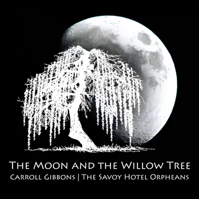 The Moon and the Willow Tree - Carroll Gibbons