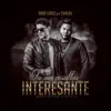 Stream & download Tu Me Resultas Interesante (feat. Chacal) - Single