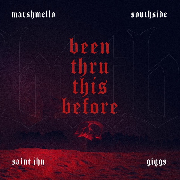 Been Thru This Before (feat. Giggs, SAINt JHN) - Single - Marshmello & Southside