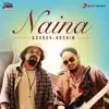 Naina - Single album lyrics, reviews, download