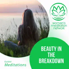 Beauty in the Breakdown Meditation - Single by Women's Meditation Network album reviews, ratings, credits