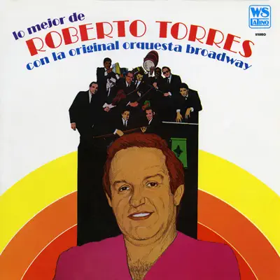 Lo Mejor Con La Orquesta Broadway - Roberto Torres Lo Mejor Con La Orquesta Broadway - Roberto Torres