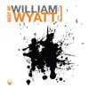 Best of William Wyatt album lyrics, reviews, download