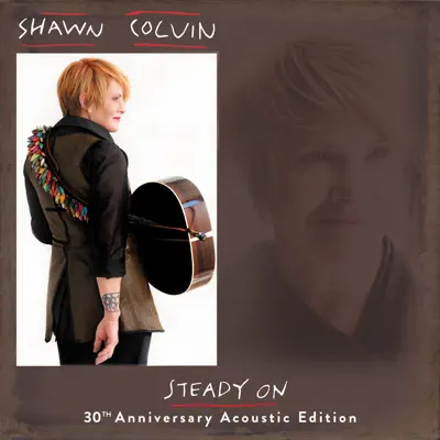 Steady On (30th Anniversary Acoustic Edition) - Shawn Colvin