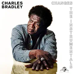 Changes: The Instrumentals - Charles Bradley