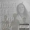 Product of a Broken Home (feat. Michael Lane, Mad Moyo & D Lyrix) - Single album lyrics, reviews, download