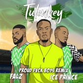 Tulenkey - Proud Fvck Boys (feat. Ice Prince & Falz)
