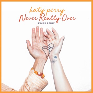 Never Really Over (R3HAB Remix) - Single