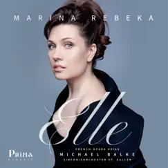 Elle: French Opera Arias by Marina Rebeka, Sinfonieorchester St. Gallen & Michael Balke album reviews, ratings, credits