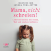 Mama, nicht schreien! - Jeannine Mik & Sandra Teml-Jetter