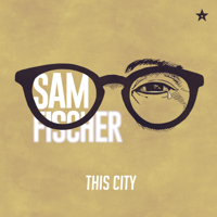 Sam Fischer - This City artwork