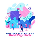 Working Fast & Focus: Cool Pop Rock, Motivational & Upbeat Instrumental Work Music, Positive Energetic Moods artwork