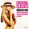 Cocktail Classics, Vol. 1 (Easy Listening Lounge Tunes for Your Italian Cocktails)