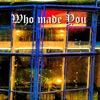 Who Made You