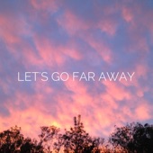 Let's Go Far Away artwork