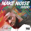 Colo - Make Noise (Dede)