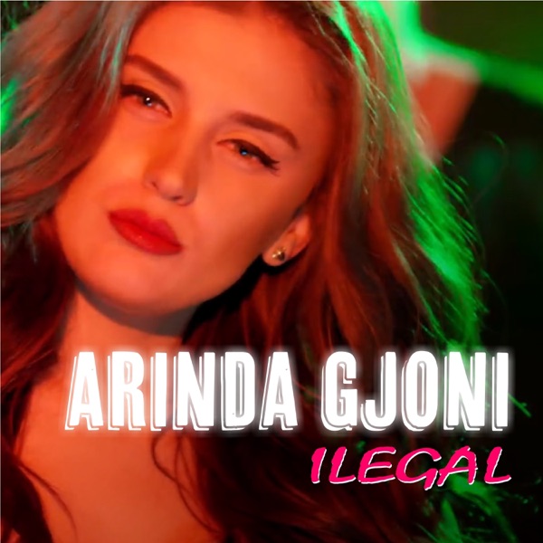 Arinda Gjoni - Ilegal