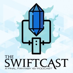 The Swiftcast • A Final Fantasy XIV Podcast