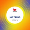 Joe Trend - Without 'U' (7 Inches Mix)