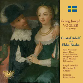 Vogler: Gustaf Adolf Och Ebba Brahe by Royal Swedish Orchestra, Royal Swedish Chorus & Charles Farncombe album reviews, ratings, credits