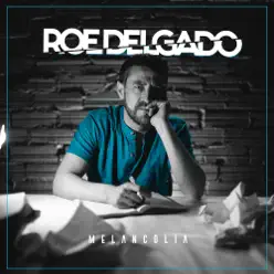 Melancolía (feat. Rey Jahb Producciones) - Single - Roe Delgado Melancolía (feat. Rey Jahb Producciones) - Single - Roe Delgado