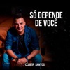 Só Depende de Você - Single