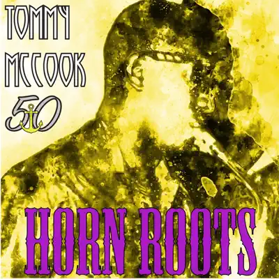 Horn Roots (Bunny 'Striker' Lee 50th Anniversary Edition) - Tommy McCook