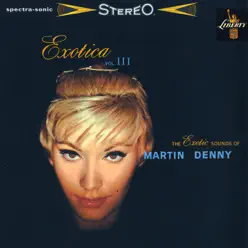Exotica III - Martin Denny Exotica III - Martin Denny