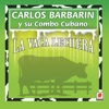 Carlos Barbarin y Su Combo Cubano - Juanita ¿A Mí Qué?