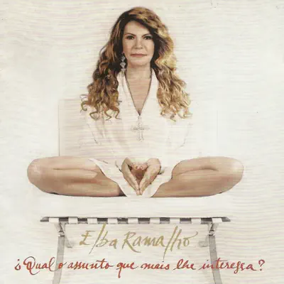 ¿Qual O Assunto Que Mais Lhe Interessa? - Elba Ramalho ¿Qual O Assunto Que Mais Lhe Interessa? - Elba Ramalho