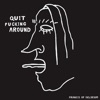 Quit Fucking Around - Single, 2020