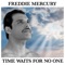 Time Waits For No One - Freddie Mercury lyrics