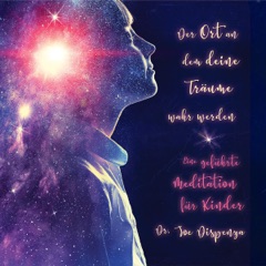 Der Ort, an dem deine Träume wahr werden: Eine geführte Meditation für Kinder