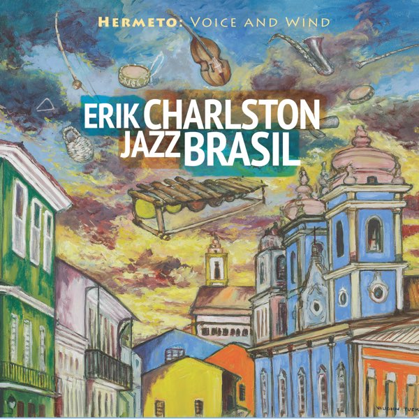 Erik Charlston JazzBrasilの「Hermeto: Voice and Wind」をApple Musicで