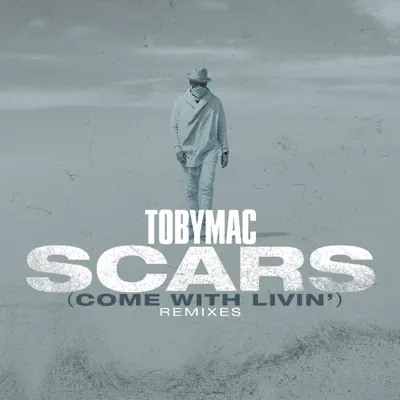 Scars (Come with Livin') [Remixes] - Single - tobyMac