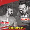 Pehli Vaar / Marjawan Mashup - Single album lyrics, reviews, download