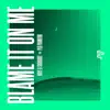 Blame It On Me (feat. Peg Parnevik) - Single album lyrics, reviews, download