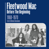 Fleetwood Mac - Before the Beginning: 1968-1970 Rare Live & Demo Sessions (Remastered)  artwork