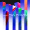 Mazy Metroplex - Single album lyrics, reviews, download