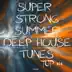 Super Strong Summer Deep House Tunes Top 100 album cover